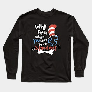 Why Fit In When You Were Born To Stand Out Autism Long Sleeve T-Shirt